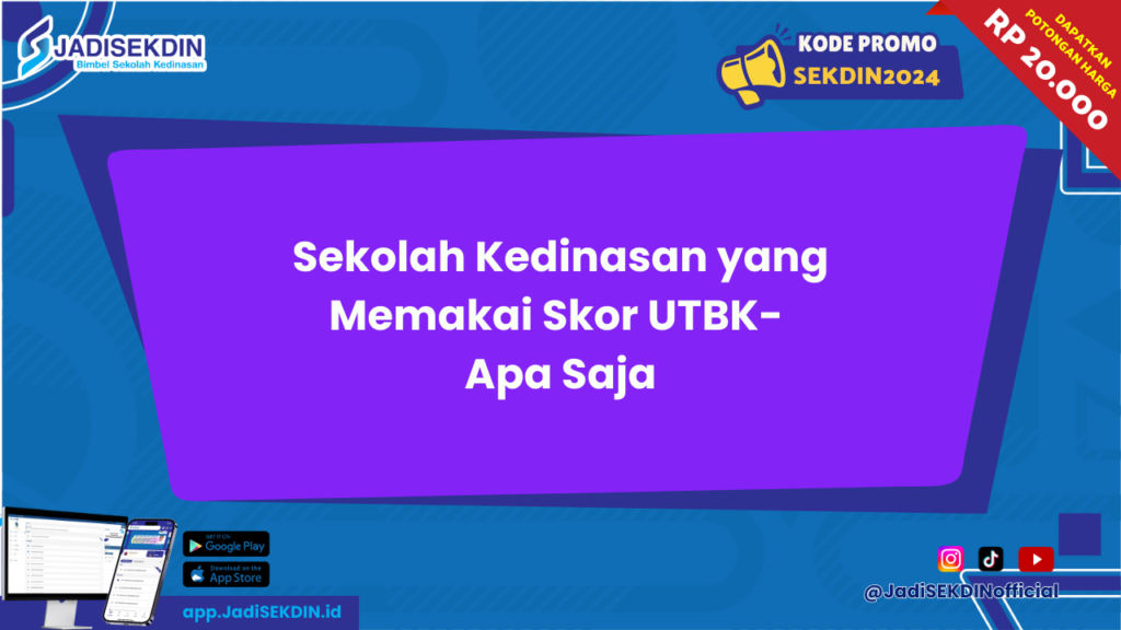 Sekolah Kedinasan Yang Memakai Skor UTBK