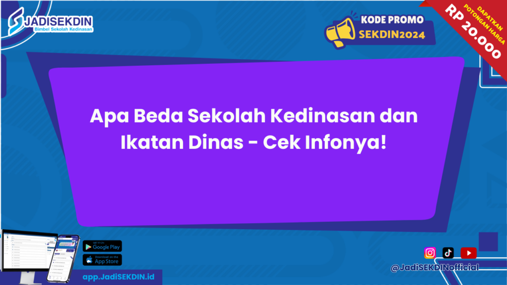 Apa Beda Sekolah Kedinasan dan Ikatan Dinas - Cek Infonya!