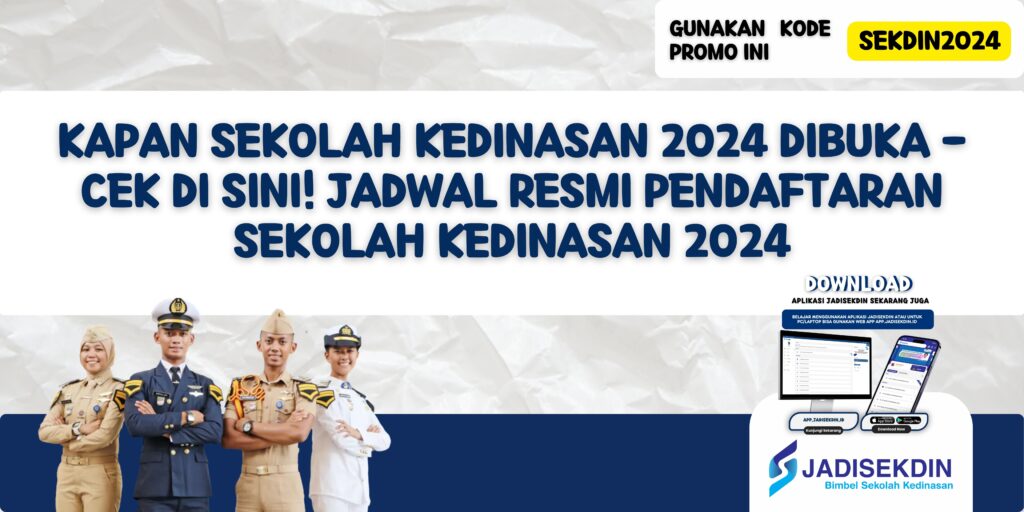 Kapan Sekolah Kedinasan 2024 Dibuka - Cek di Sini! Jadwal Resmi Pendaftaran Sekolah Kedinasan 2024