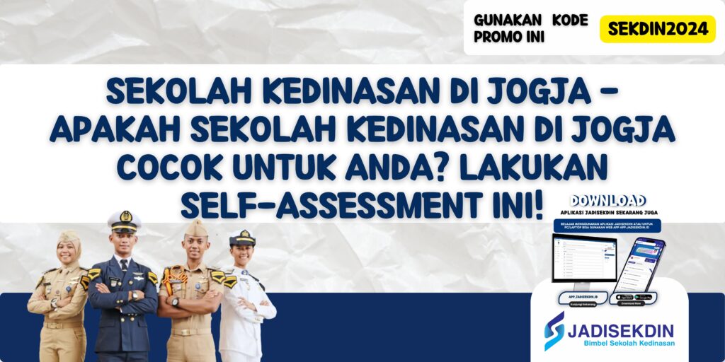 Sekolah Kedinasan di Jogja - Apakah Sekolah Kedinasan di Jogja Cocok untuk Anda? Lakukan Self-Assessment Ini!