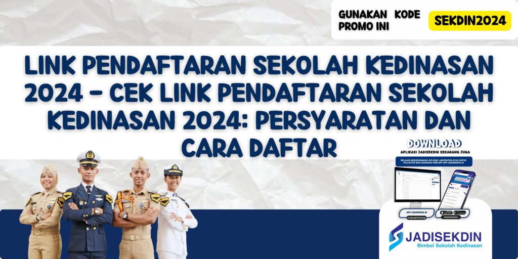 Link Pendaftaran Sekolah Kedinasan 2024 - Cek Link Pendaftaran Sekolah Kedinasan 2024: Persyaratan dan Cara Daftar