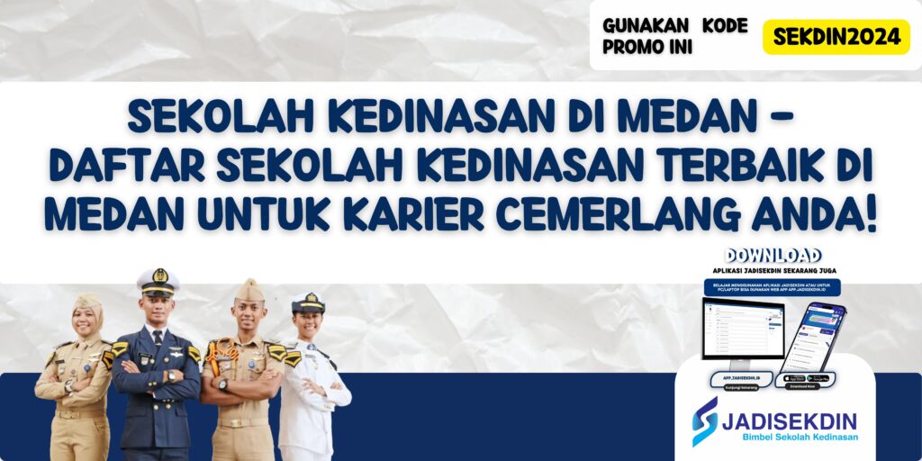 Sekolah Kedinasan di Medan - Daftar Sekolah Kedinasan Terbaik di Medan untuk Karier Cemerlang Anda!