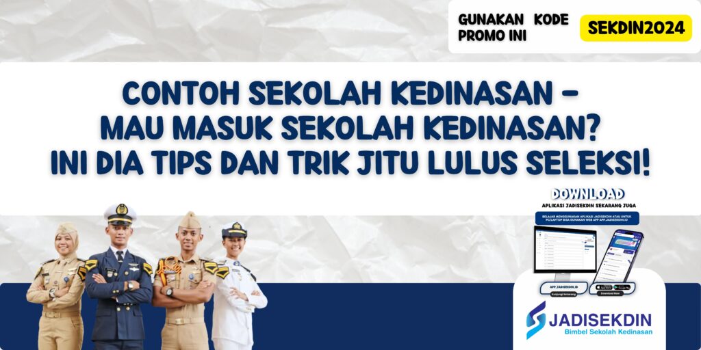 Contoh Sekolah Kedinasan - Mau Masuk Sekolah Kedinasan? Ini Dia Tips dan Trik Jitu Lulus Seleksi!