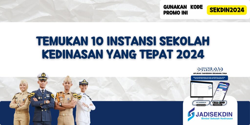 Temukan 10 Instansi Sekolah Kedinasan yang Tepat 2024