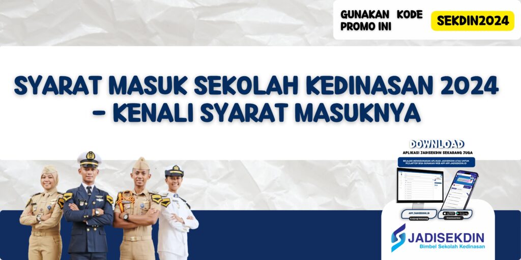 Syarat Masuk Sekolah Kedinasan 2024