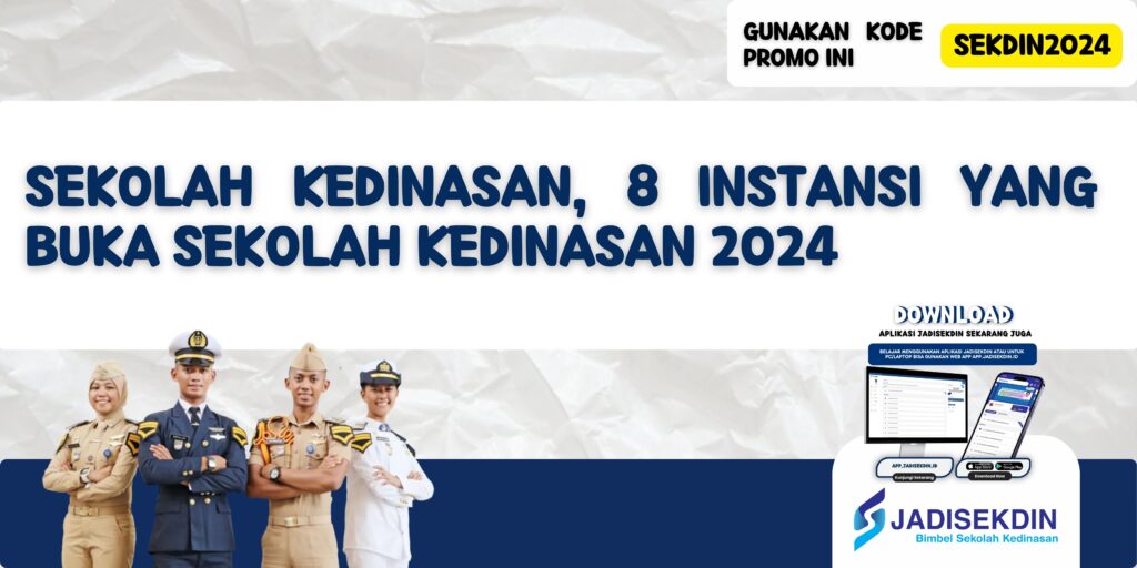 Sekolah Kedinasan, 8 Instansi yang Buka Sekolah Kedinasan 2024