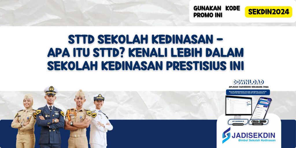 STTD Sekolah Kedinasan - Apa Itu STTD? Kenali Lebih Dalam Sekolah Kedinasan Prestisius Ini