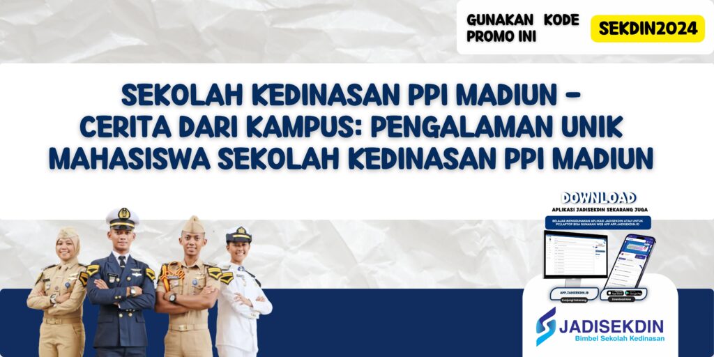 Sekolah Kedinasan PPI Madiun - Cerita dari Kampus: Pengalaman Unik Mahasiswa Sekolah Kedinasan PPI Madiun