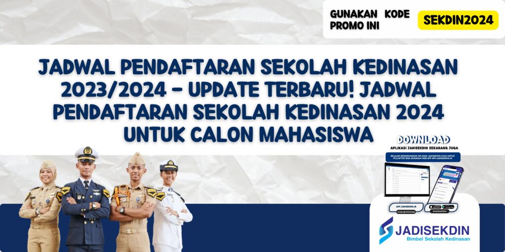 Jadwal Pendaftaran Sekolah Kedinasan 2023/2024 - Update Terbaru! Jadwal Pendaftaran Sekolah Kedinasan 2024 untuk Calon Mahasiswa