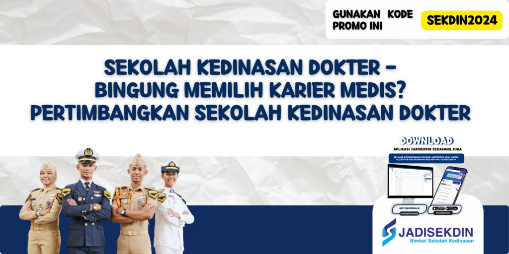 Sekolah Kedinasan Dokter - Bingung Memilih Karier Medis? Pertimbangkan Sekolah Kedinasan Dokter