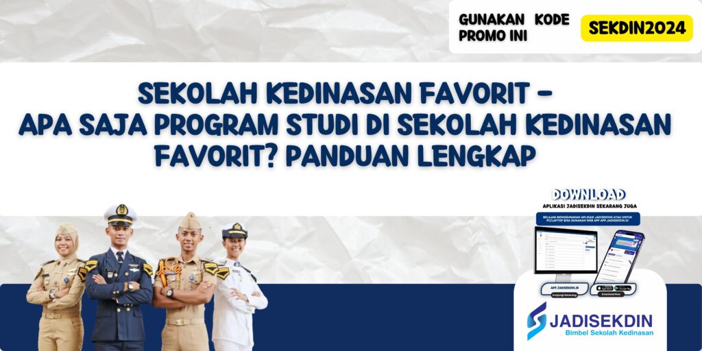 Sekolah Kedinasan Favorit - Apa Saja Program Studi di Sekolah Kedinasan Favorit? Panduan Lengkap