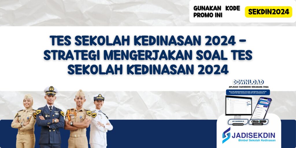 Tes Sekolah Kedinasan 2024 - Strategi Mengerjakan Soal Tes Sekolah Kedinasan 2024