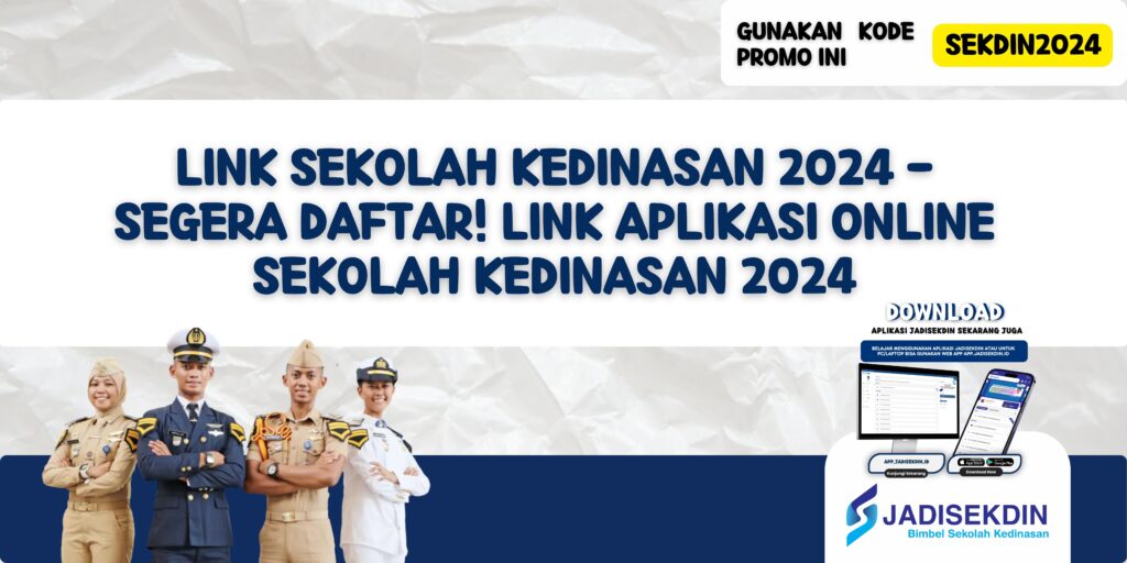 Link Sekolah Kedinasan 2024 - Segera Daftar! Link Aplikasi Online Sekolah Kedinasan 2024