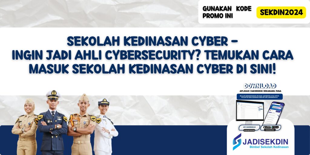 Sekolah Kedinasan Cyber - Ingin Jadi Ahli Cybersecurity? Temukan Cara Masuk Sekolah Kedinasan Cyber Di Sini!