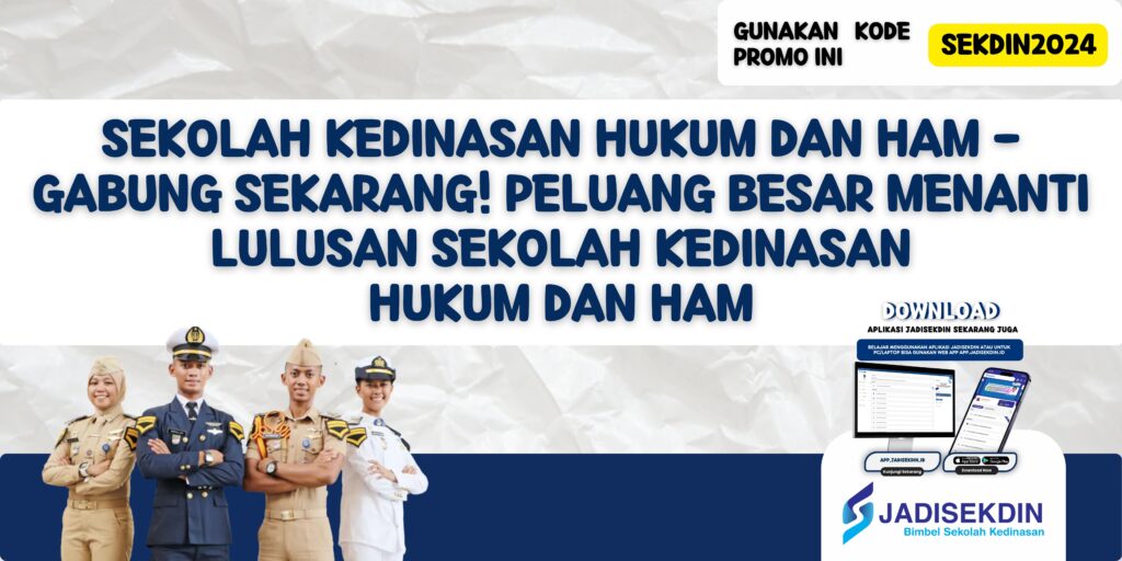 Sekolah Kedinasan Hukum dan HAM - Gabung Sekarang! Peluang Besar Menanti Lulusan Sekolah Kedinasan Hukum dan HAM