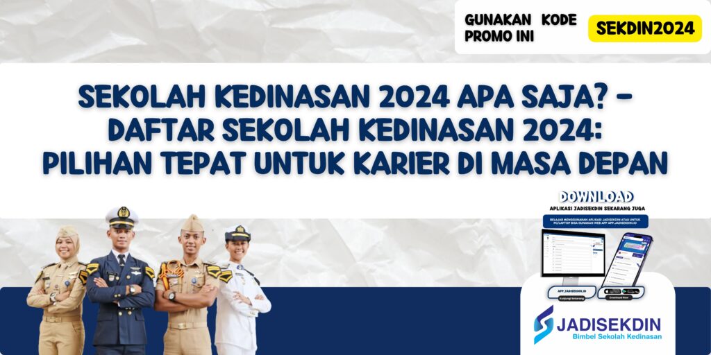 Sekolah Kedinasan 2024 Apa Saja? - Daftar Sekolah Kedinasan 2024: Pilihan Tepat untuk Karier di Masa Depan