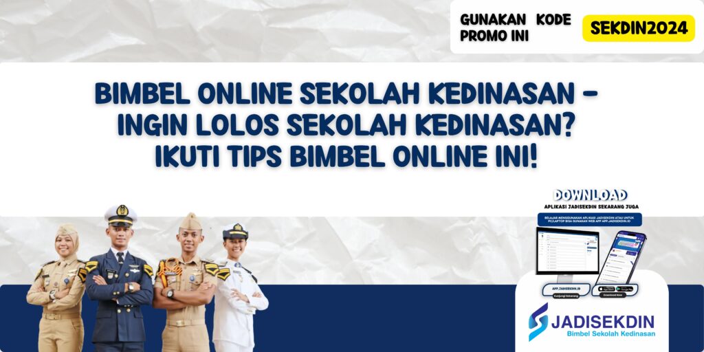 Bimbel Online Sekolah Kedinasan - Ingin Lolos Sekolah Kedinasan? Ikuti Tips Bimbel Online Ini!