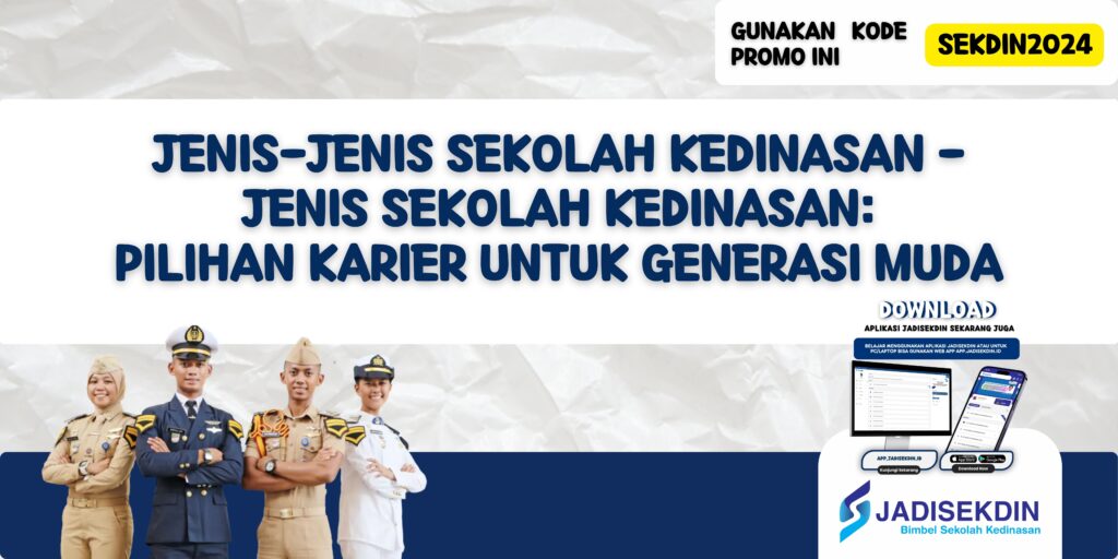 Jenis-Jenis Sekolah Kedinasan - Jenis Sekolah Kedinasan: Pilihan Karier untuk Generasi Muda