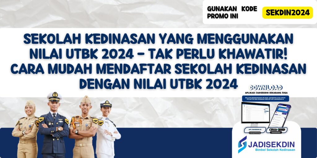 Sekolah Kedinasan yang Menggunakan Nilai UTBK 2024 - Tak Perlu Khawatir! Cara Mudah Mendaftar Sekolah Kedinasan dengan Nilai UTBK 2024