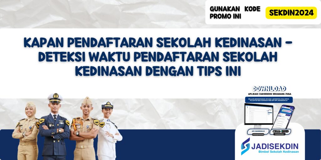 Kapan Pendaftaran Sekolah Kedinasan - Deteksi Waktu Pendaftaran Sekolah Kedinasan dengan Tips Ini