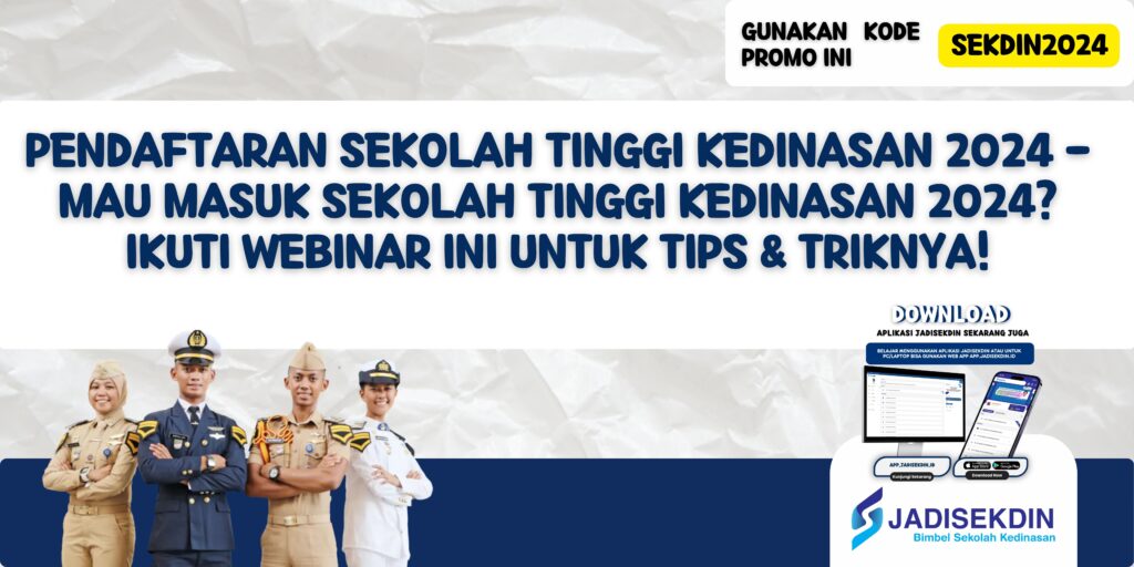 Pendaftaran Sekolah Tinggi Kedinasan 2024 - Mau Masuk Sekolah Tinggi Kedinasan 2024? Ikuti Webinar Ini untuk Tips & Triknya!