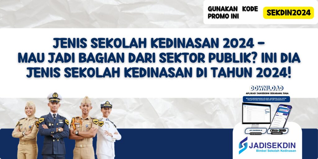 Jenis Sekolah Kedinasan 2024 - Mau Jadi Bagian dari Sektor Publik? Ini Dia Jenis Sekolah Kedinasan di Tahun 2024!