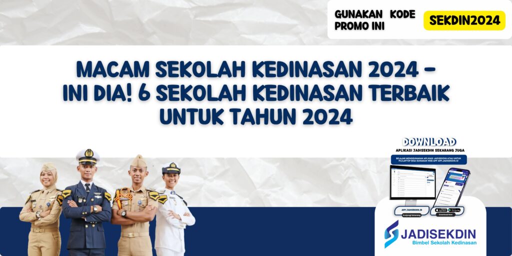 Macam Sekolah Kedinasan 2024 - Ini Dia! 6 Sekolah Kedinasan Terbaik untuk Tahun 2024