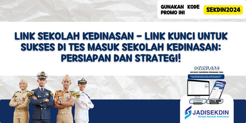 Link Sekolah Kedinasan - Link Kunci untuk Sukses di Tes Masuk Sekolah Kedinasan: Persiapan dan Strategi!