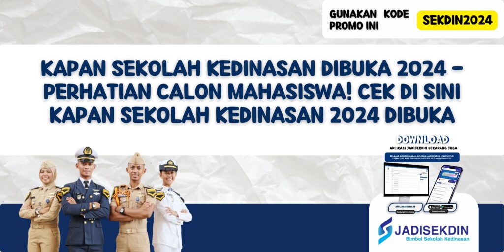 Kapan Sekolah Kedinasan Dibuka 2024 - Perhatian Calon Mahasiswa! Cek Di Sini Kapan Sekolah Kedinasan 2024 Dibuka