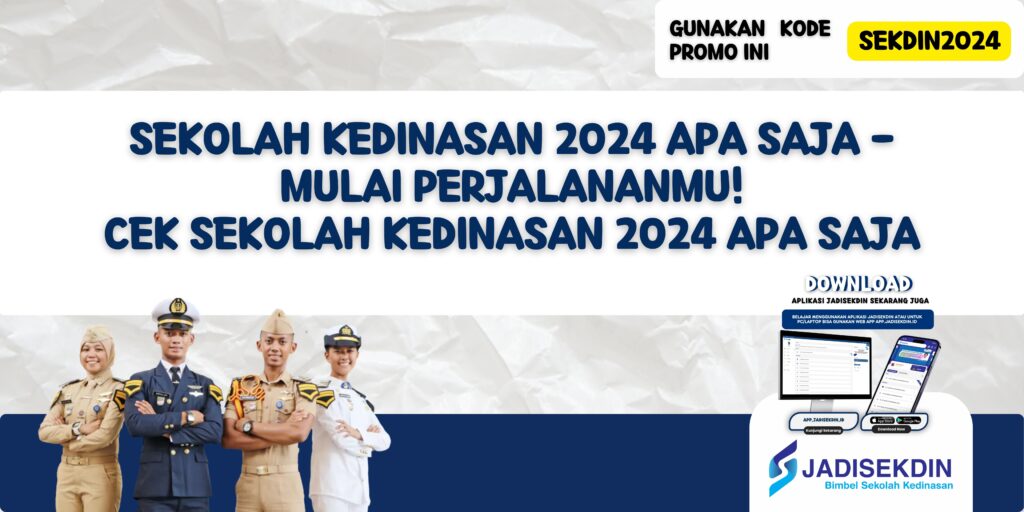 Sekolah Kedinasan 2024 Apa Saja - Mulai Perjalananmu! Cek Sekolah Kedinasan 2024 Apa Saja