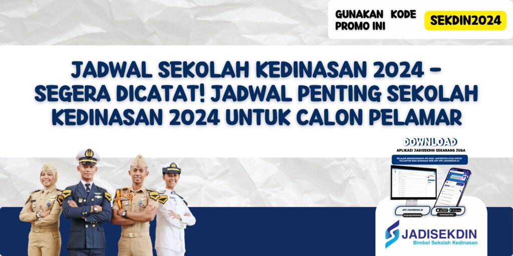 Jadwal Sekolah Kedinasan 2024 - Segera Dicatat! Jadwal Penting Sekolah Kedinasan 2024 untuk Calon Pelamar