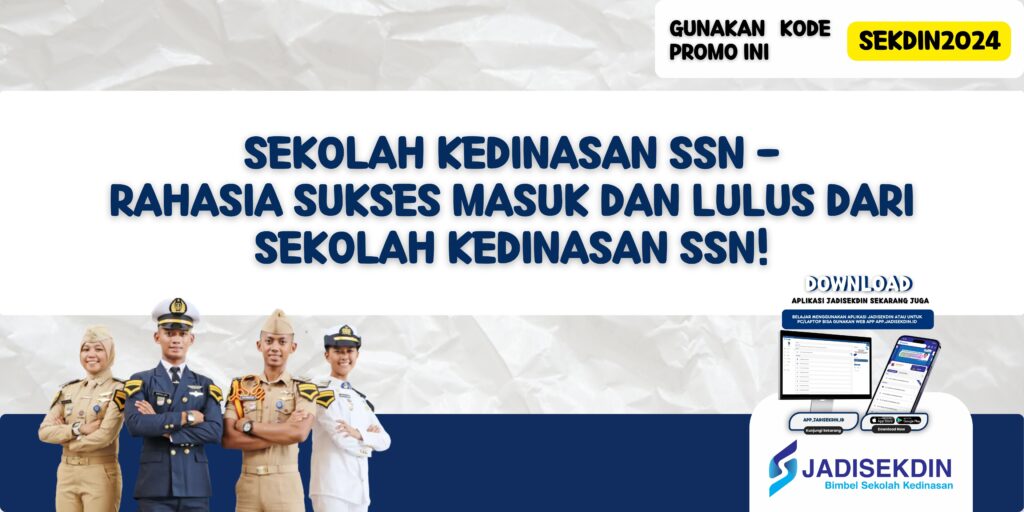 Sekolah Kedinasan SSN - Rahasia Sukses Masuk dan Lulus dari Sekolah Kedinasan SSN!