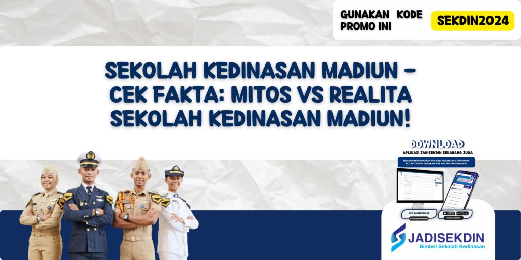 Sekolah Kedinasan Madiun - Cek Fakta: Mitos vs Realita Sekolah Kedinasan Madiun!