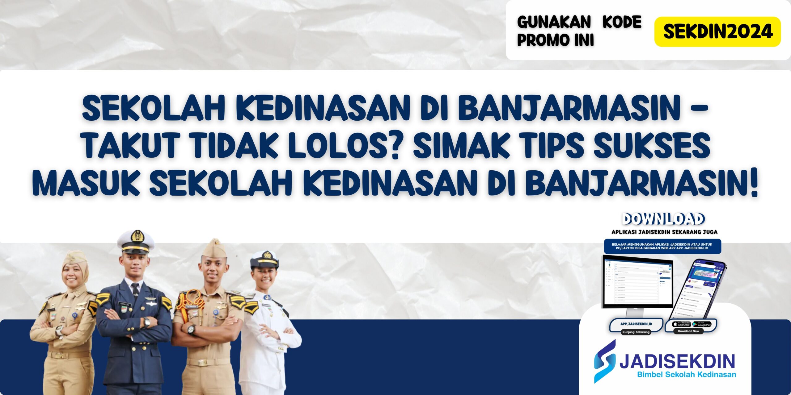 Sekolah Kedinasan di Banjarmasin - Takut Tidak Lolos? Simak Tips Sukses Masuk Sekolah Kedinasan di Banjarmasin!