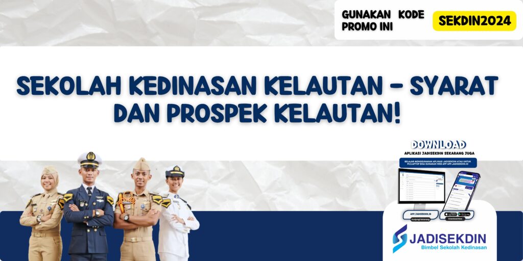 Sekolah Kedinasan Kelautan - Syarat dan Prospek Kelautan!