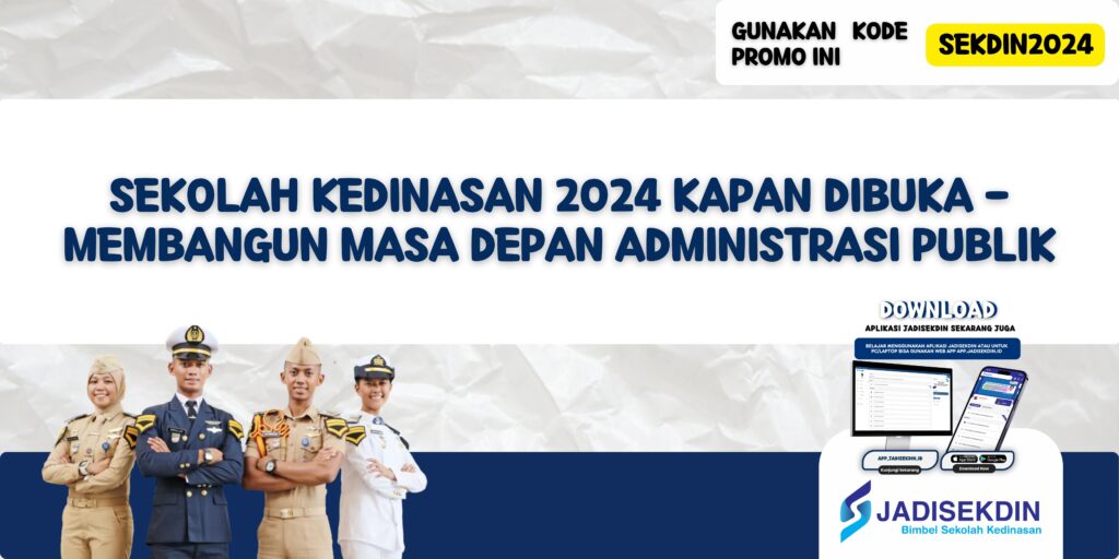 Sekolah Kedinasan 2024 Kapan Dibuka