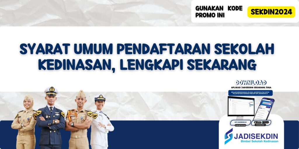 Syarat Umum Pendaftaran Sekolah Kedinasan