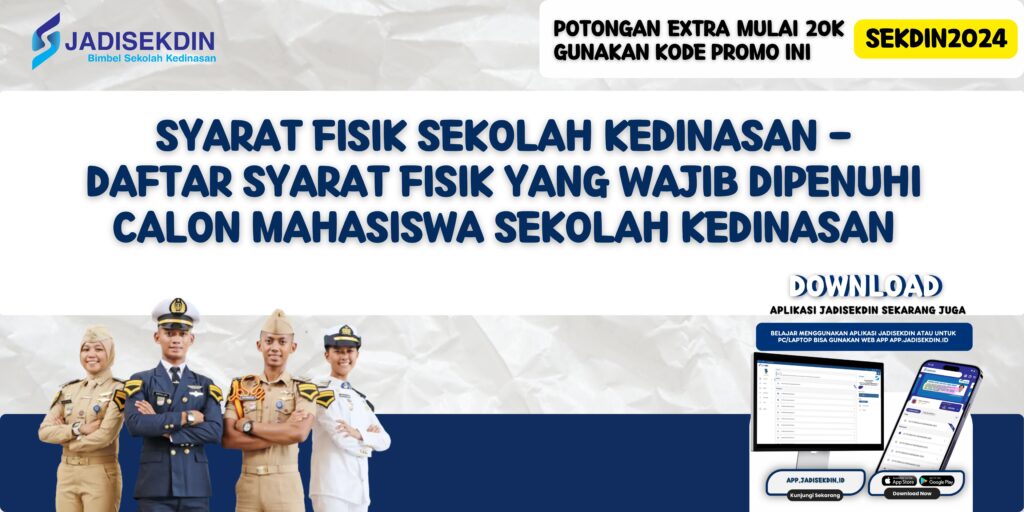 Syarat Fisik Sekolah Kedinasan - Daftar Syarat Fisik yang Wajib Dipenuhi Calon Mahasiswa Sekolah Kedinasan