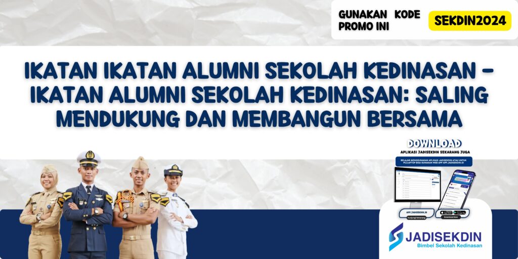 Ikatan Ikatan Alumni Sekolah Kedinasan - Ikatan Alumni Sekolah Kedinasan: Saling Mendukung dan Membangun Bersama