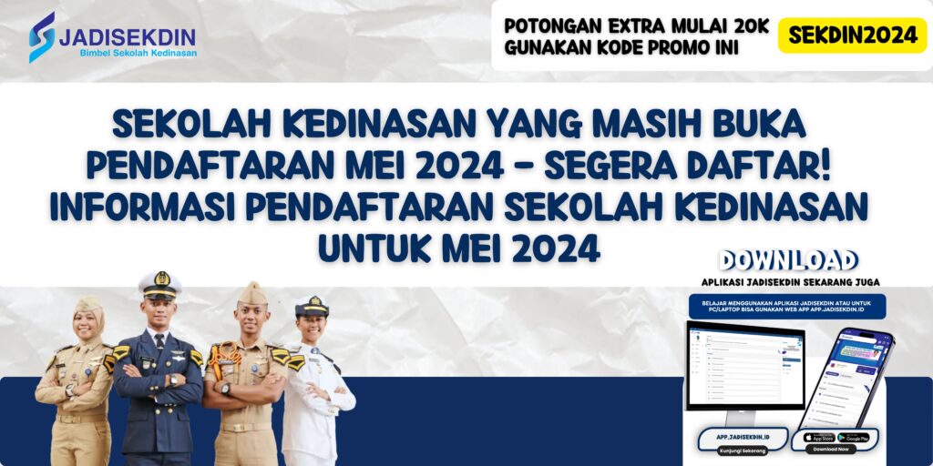 Sekolah Kedinasan yang Masih Buka Pendaftaran Mei 2024 - Segera Daftar! Informasi Pendaftaran Sekolah Kedinasan untuk Mei 2024