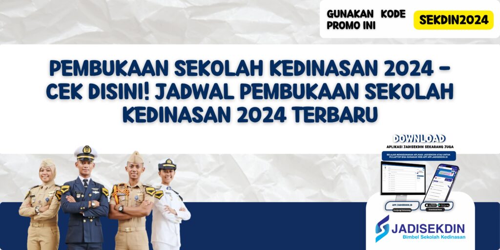 Pembukaan Sekolah Kedinasan 2024 - Cek Disini! Jadwal Pembukaan Sekolah Kedinasan 2024 Terbaru