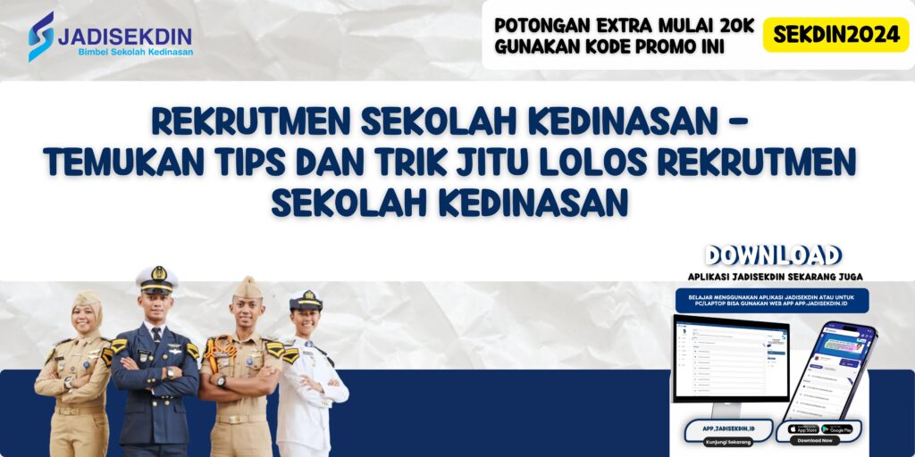 Rekrutmen Sekolah Kedinasan - Temukan Tips dan Trik Jitu Lolos Rekrutmen Sekolah Kedinasan