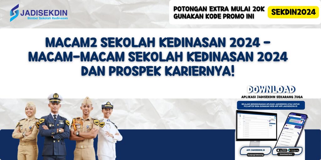 Macam2 Sekolah Kedinasan 2024 - Macam-Macam Sekolah Kedinasan 2024 dan Prospek Kariernya!