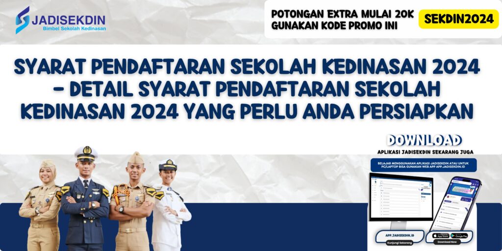 Syarat Pendaftaran Sekolah Kedinasan 2024 - Detail Syarat Pendaftaran Sekolah Kedinasan 2024 Yang Perlu Anda Persiapkan