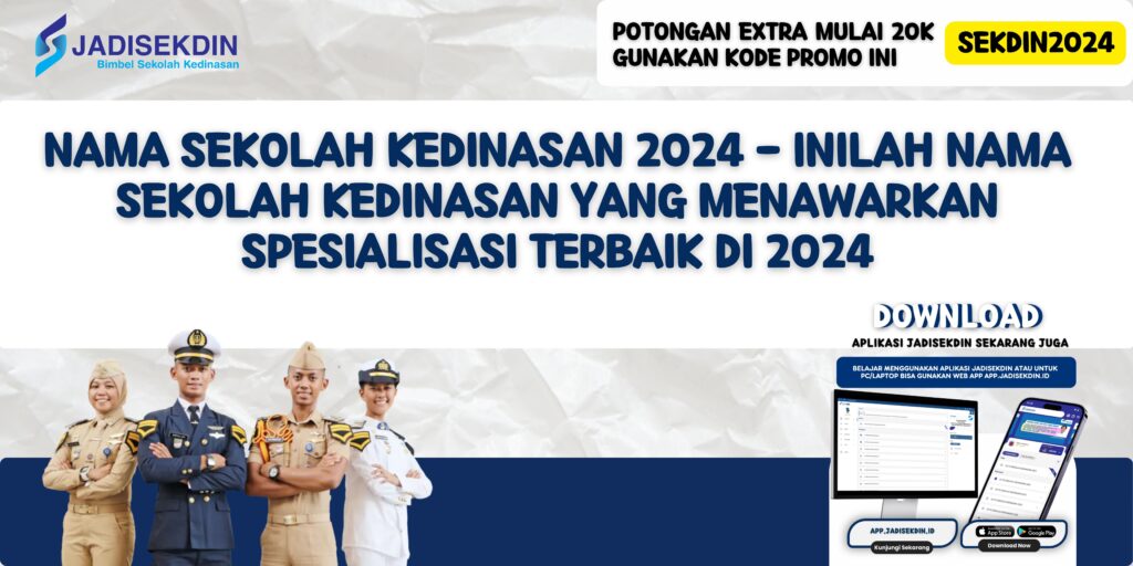 Nama Sekolah Kedinasan 2024 - Inilah Nama Sekolah Kedinasan yang Menawarkan Spesialisasi Terbaik di 2024