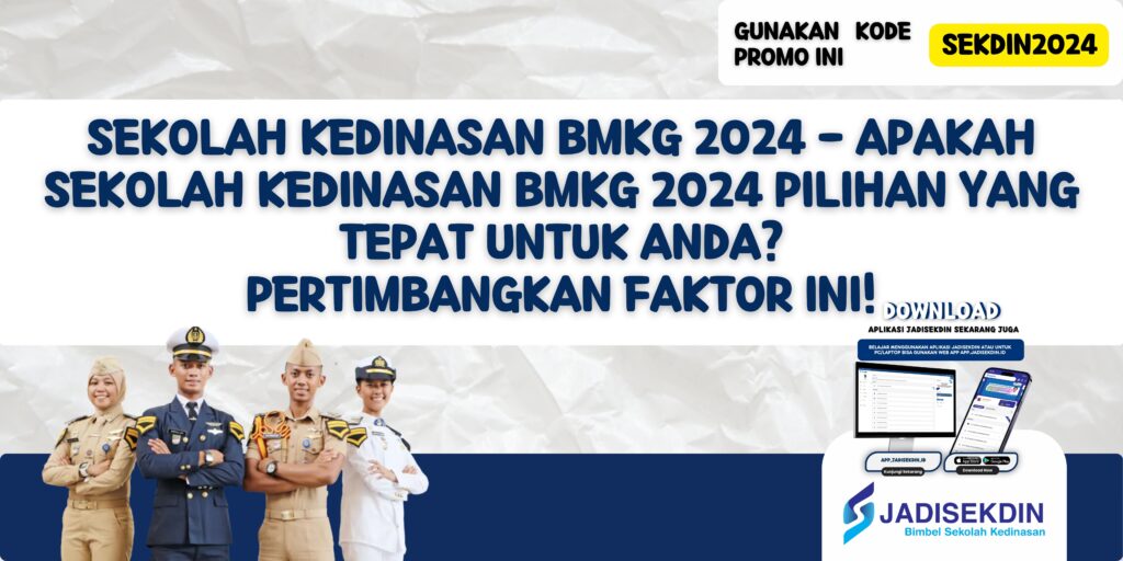 Sekolah Kedinasan BMKG 2024 - Apakah Sekolah Kedinasan BMKG 2024 Pilihan yang Tepat Untuk Anda? Pertimbangkan Faktor Ini!