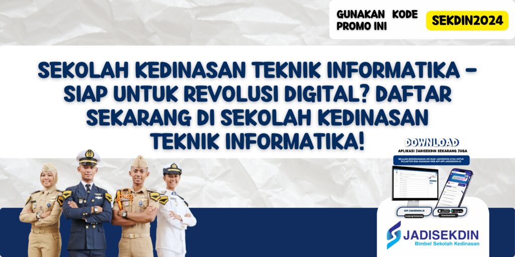 Sekolah Kedinasan Teknik Informatika - Siap untuk Revolusi Digital? Daftar Sekarang di Sekolah Kedinasan Teknik Informatika!