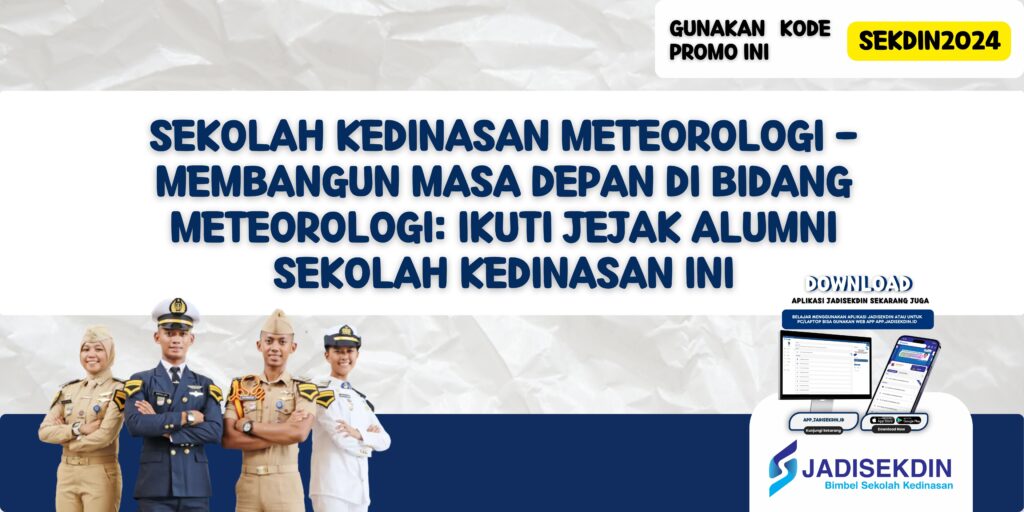 Sekolah Kedinasan Meteorologi - Membangun Masa Depan di Bidang Meteorologi: Ikuti Jejak Alumni Sekolah Kedinasan Ini