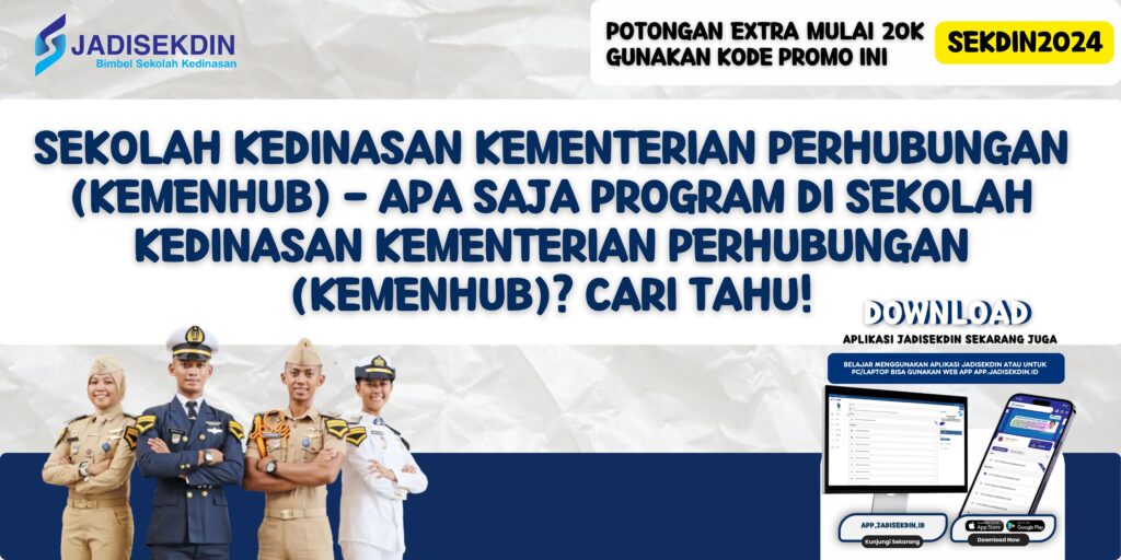 Sekolah Kedinasan Kementerian Perhubungan (kemenhub) - Apa Saja Program di Sekolah Kedinasan Kementerian Perhubungan (Kemenhub)? Cari Tahu!