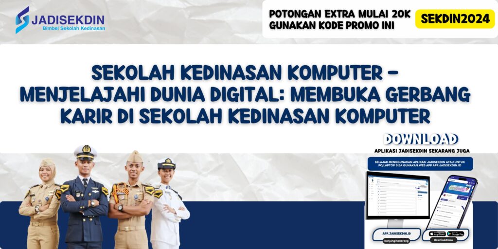 Sekolah Kedinasan Komputer - Menjelajahi Dunia Digital: Membuka Gerbang Karir di Sekolah Kedinasan Komputer